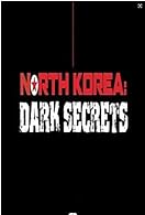 North Korea: Dark Secrets