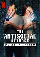 The Antisocial Network: Memes to Mayhem